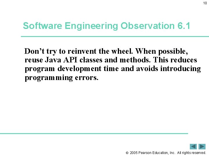 10 Software Engineering Observation 6. 1 Don’t try to reinvent the wheel. When possible,