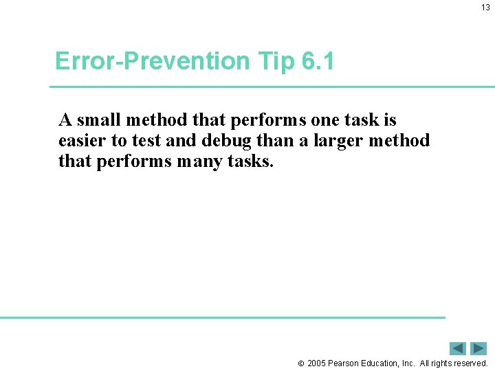 13 Error-Prevention Tip 6. 1 A small method that performs one task is easier