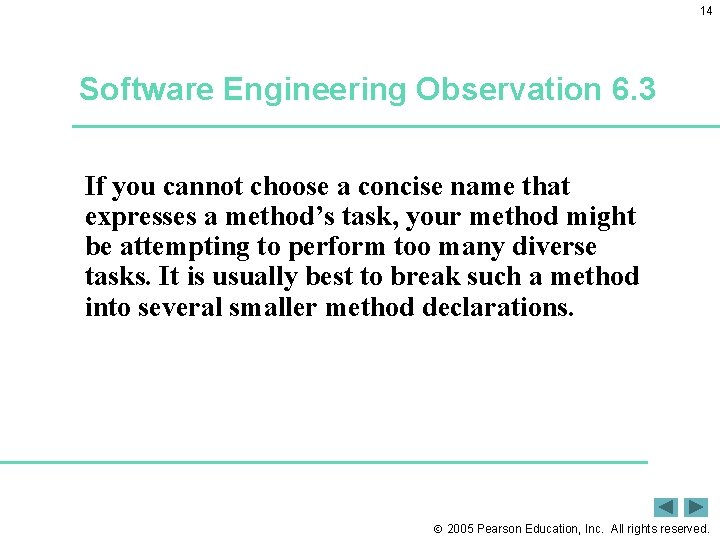 14 Software Engineering Observation 6. 3 If you cannot choose a concise name that