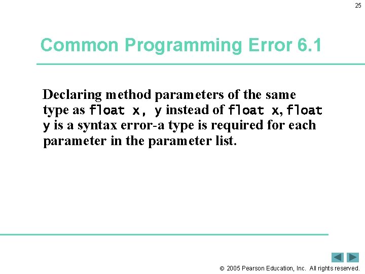 25 Common Programming Error 6. 1 Declaring method parameters of the same type as