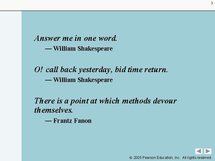 3 Answer me in one word. — William Shakespeare O! call back yesterday, bid