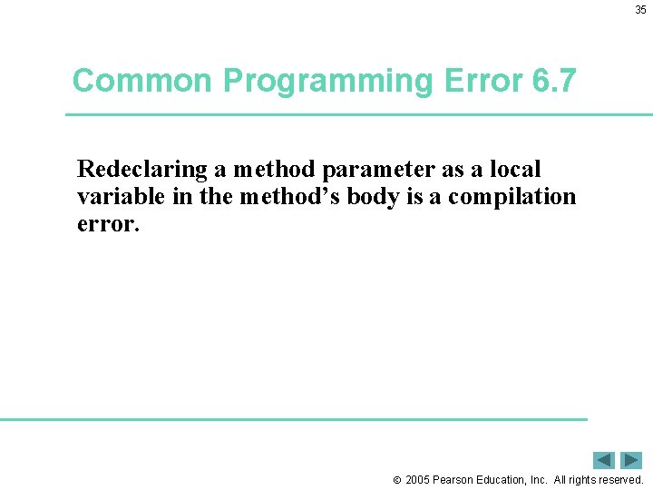 35 Common Programming Error 6. 7 Redeclaring a method parameter as a local variable