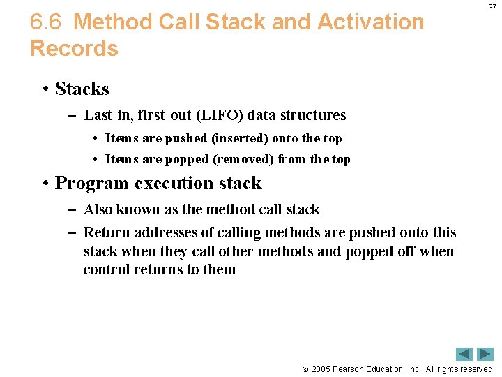 6. 6 Method Call Stack and Activation Records 37 • Stacks – Last-in, first-out