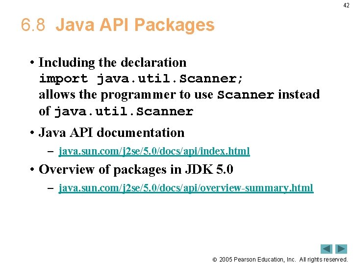 42 6. 8 Java API Packages • Including the declaration import java. util. Scanner; 42 6. 8 Java API Packages • Including the declaration import java. util. Scanner;