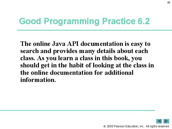 45 Good Programming Practice 6. 2 The online Java API documentation is easy to