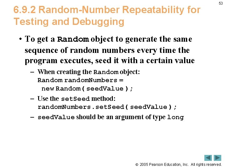 6. 9. 2 Random-Number Repeatability for Testing and Debugging 53 • To get a