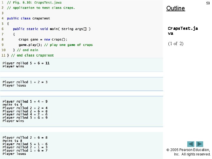 Outline 59 Craps. Test. ja va (1 of 2) 2005 Pearson Education, Inc. All