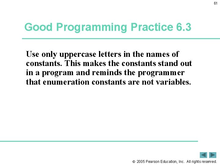 61 Good Programming Practice 6. 3 Use only uppercase letters in the names of