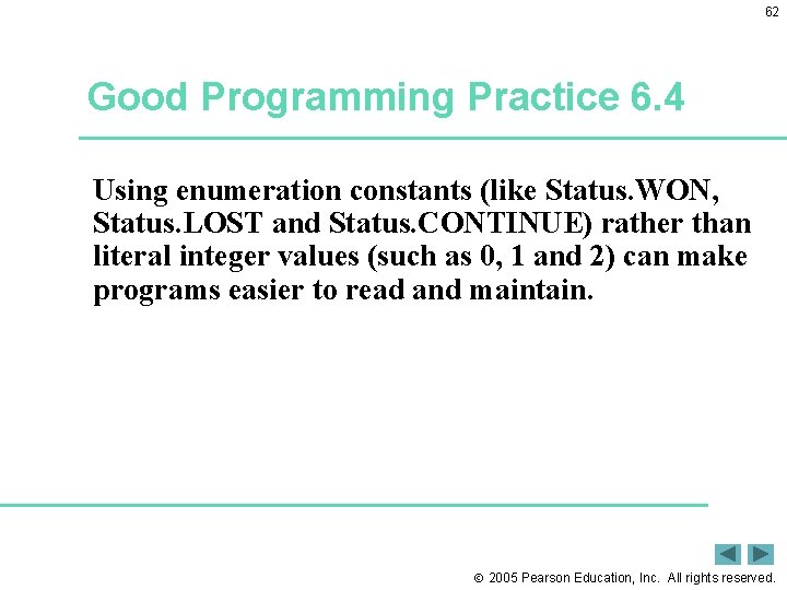 62 Good Programming Practice 6. 4 Using enumeration constants (like Status. WON, Status. LOST