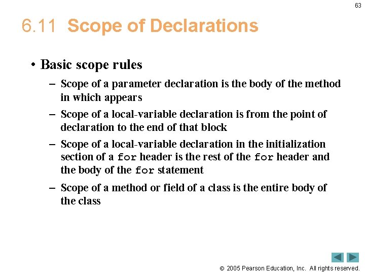 63 6. 11 Scope of Declarations • Basic scope rules – Scope of a