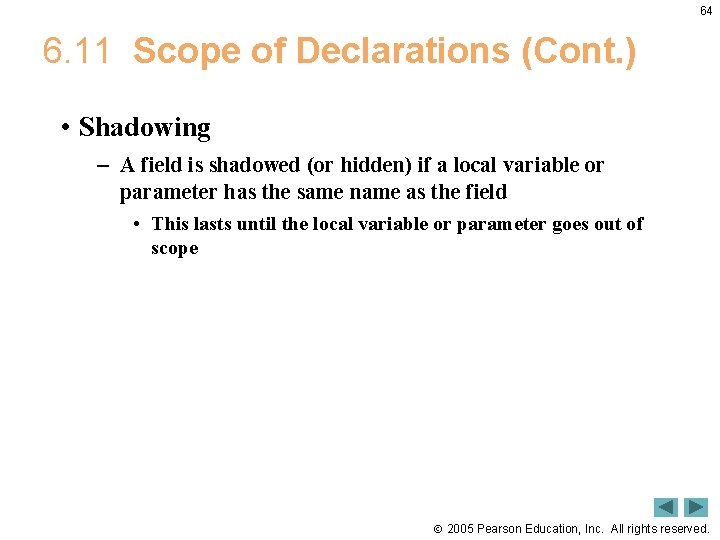 64 6. 11 Scope of Declarations (Cont. ) • Shadowing – A field is