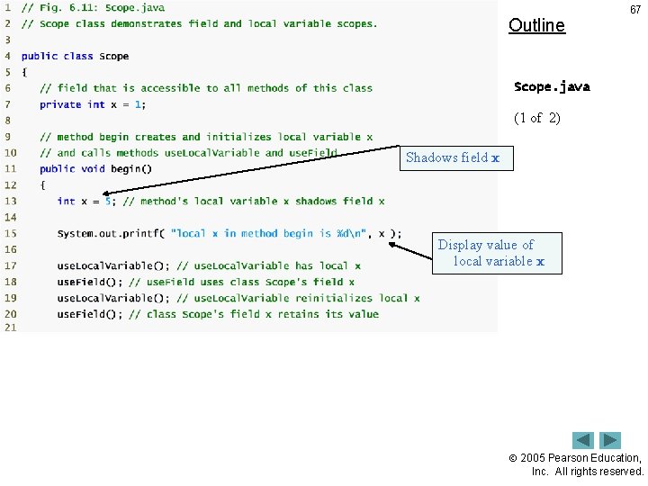 Outline 67 Scope. java (1 of 2) Shadows field x Display value of local