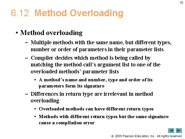 70 6. 12 Method Overloading • Method overloading – Multiple methods with the same