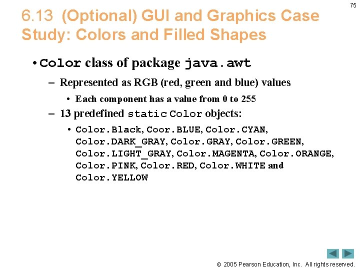 6. 13 (Optional) GUI and Graphics Case Study: Colors and Filled Shapes 75 •