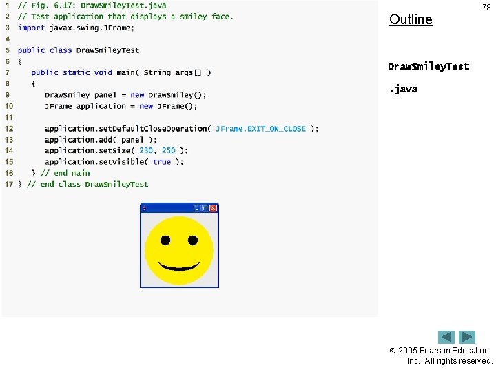 Outline 78 Draw. Smiley. Test. java 2005 Pearson Education, Inc. All rights reserved. 