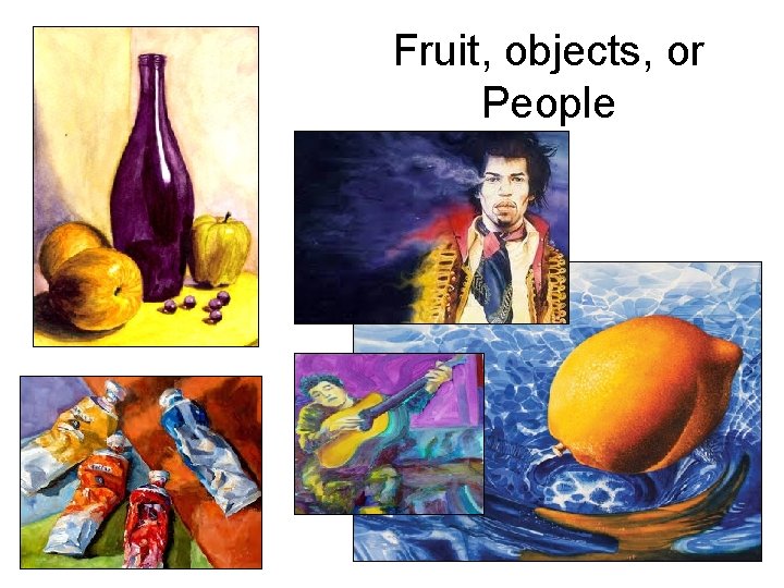 Fruit, objects, or People 