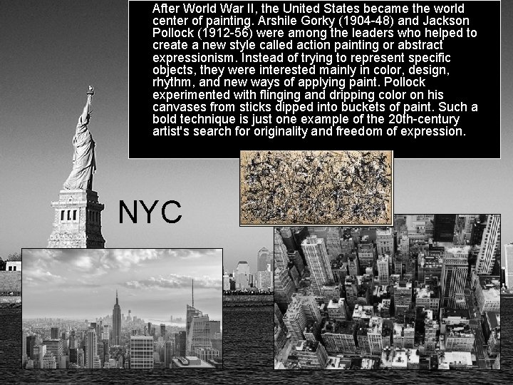 After World War II, the United States became the world center of painting. Arshile