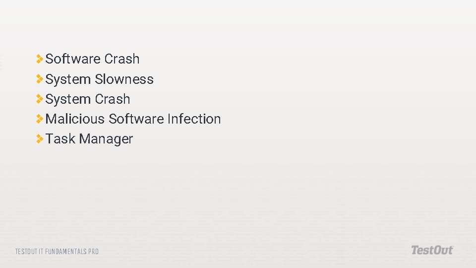 Software Crash System Slowness System Crash Malicious Software Infection Task Manager TESTOUT IT FUNDAMENTALS