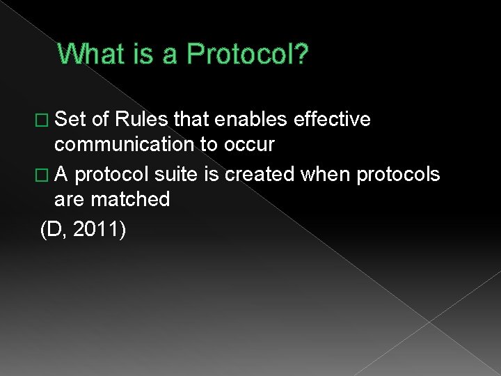 What is a Protocol? � Set of Rules that enables effective communication to occur