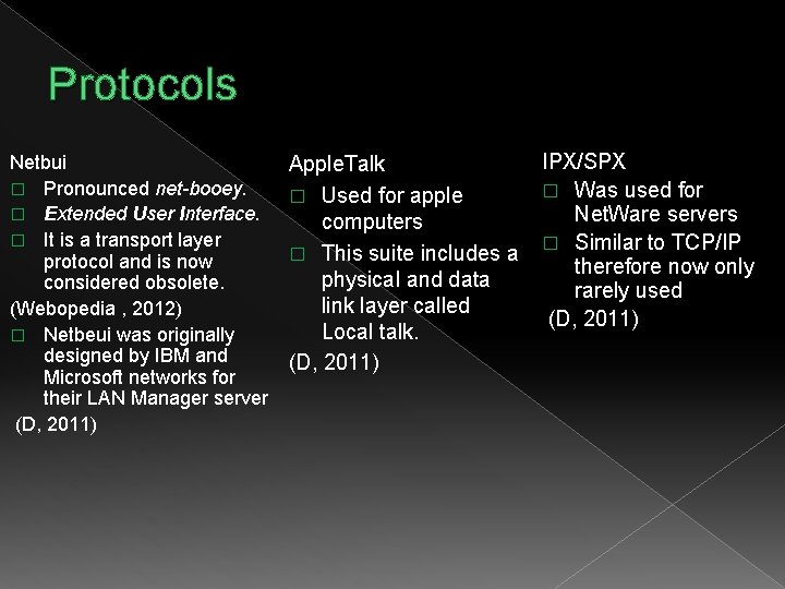 Protocols Netbui � Pronounced net-booey. � Extended User Interface. � It is a transport