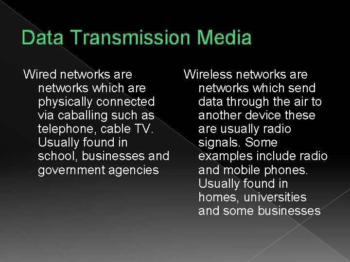 Data Transmission Media Wired networks are networks which are physically connected via caballing such