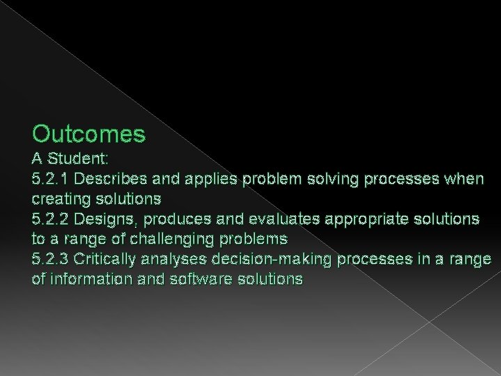 Outcomes A Student: 5. 2. 1 Describes and applies problem solving processes when creating