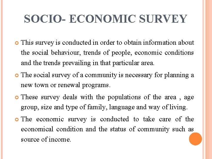 SOCIO- ECONOMIC SURVEY This survey is conducted in order to obtain information about the