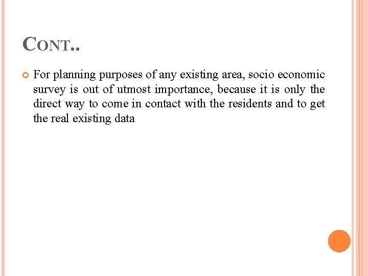 CONT. . For planning purposes of any existing area, socio economic survey is out