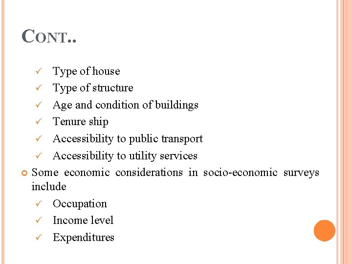 CONT. . Type of house ü Type of structure ü Age and condition of