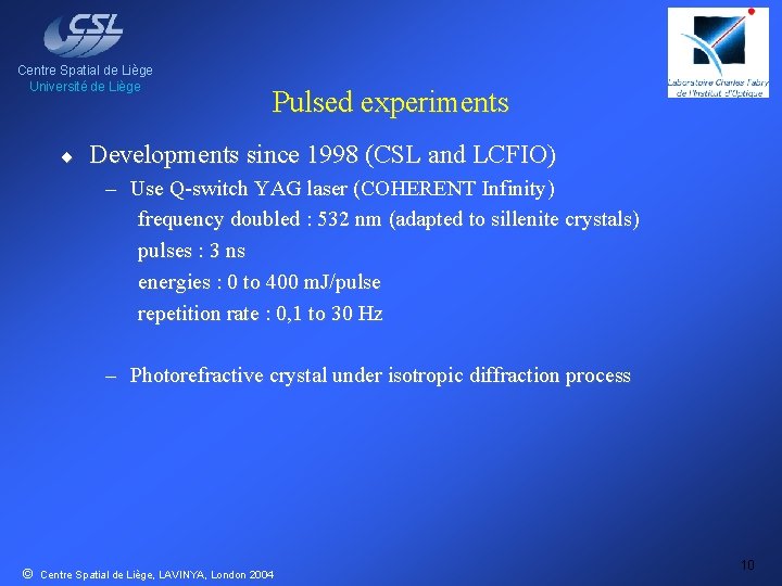 Centre Spatial de Liège Université de Liège ¨ Pulsed experiments Developments since 1998 (CSL