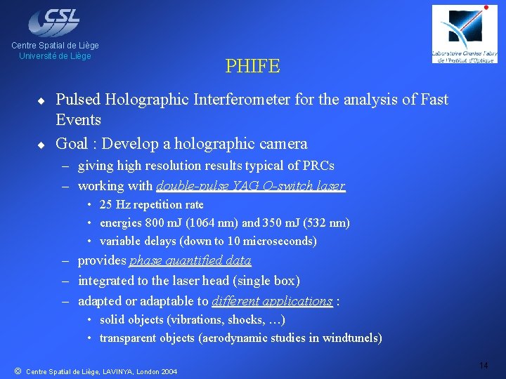 Centre Spatial de Liège Université de Liège ¨ ¨ PHIFE Pulsed Holographic Interferometer for