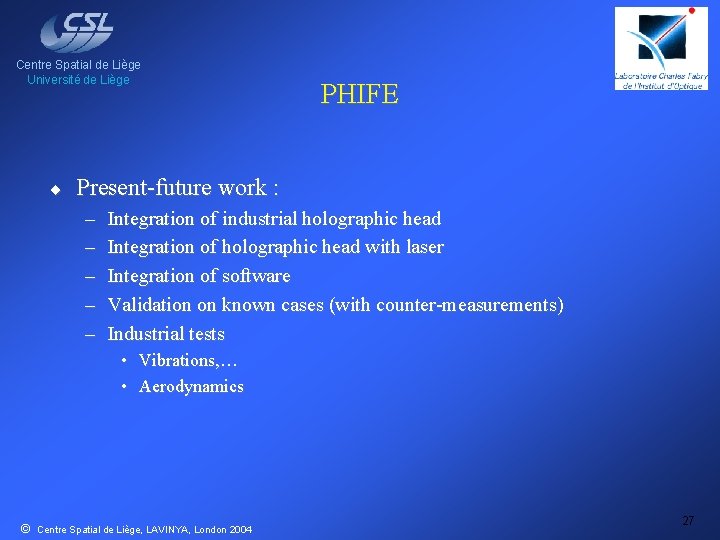 Centre Spatial de Liège Université de Liège ¨ PHIFE Present-future work : – –