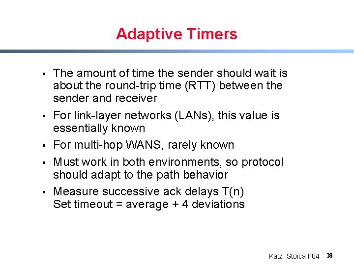 Adaptive Timers § § § The amount of time the sender should wait is