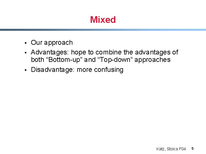 Mixed § § § Our approach Advantages: hope to combine the advantages of both
