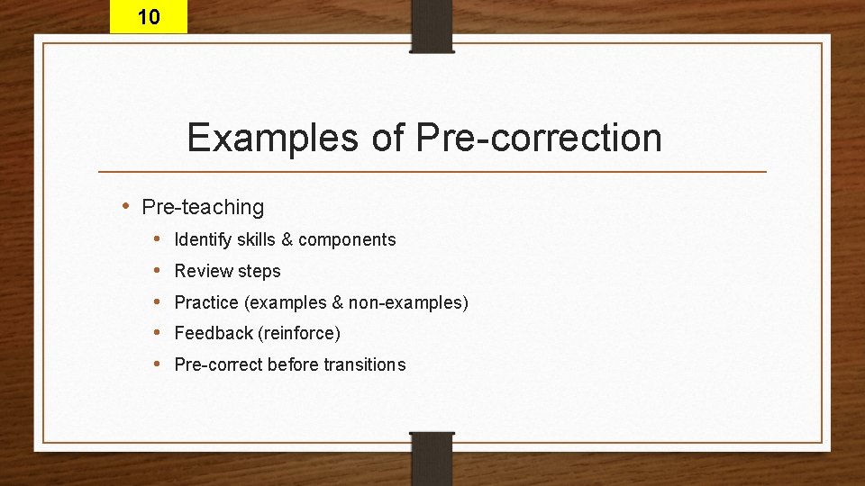 10 Examples of Pre-correction • Pre-teaching • • • Identify skills & components Review