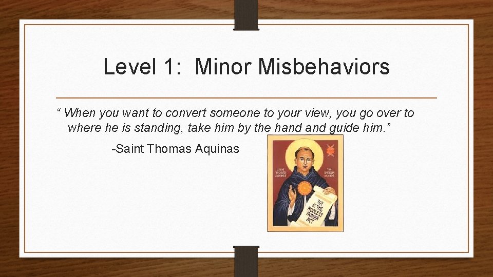 Level 1: Minor Misbehaviors “ When you want to convert someone to your view,