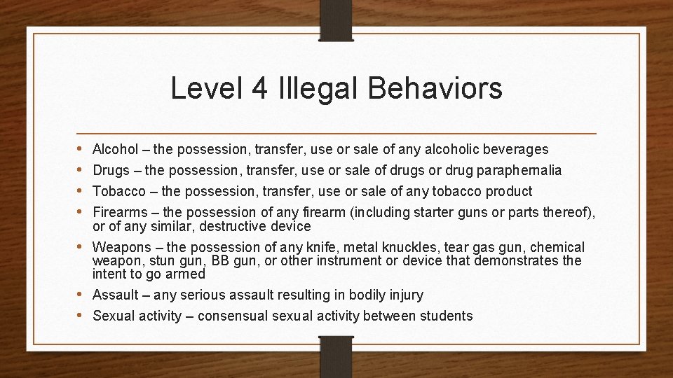 Level 4 Illegal Behaviors • • Alcohol – the possession, transfer, use or sale