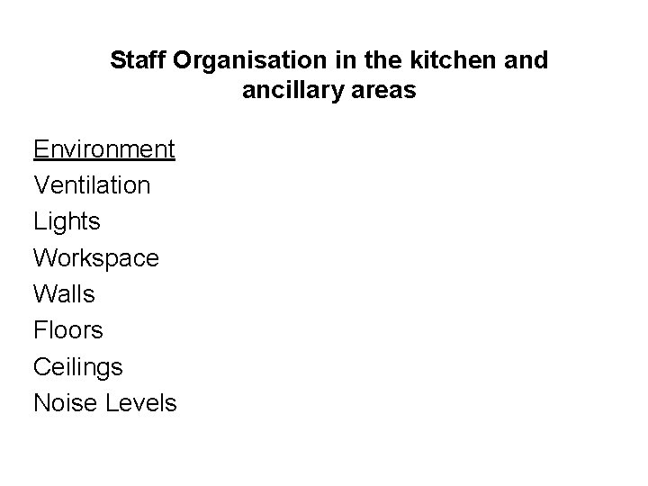 Staff Organisation in the kitchen and ancillary areas Environment Ventilation Lights Workspace Walls Floors