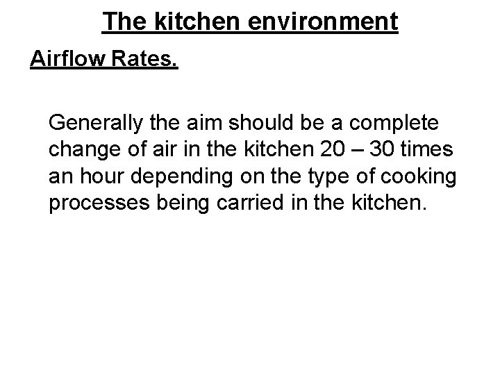 The kitchen environment Airflow Rates. Generally the aim should be a complete change of