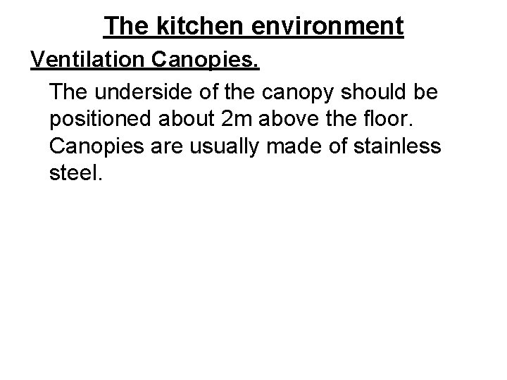 The kitchen environment Ventilation Canopies. The underside of the canopy should be positioned about