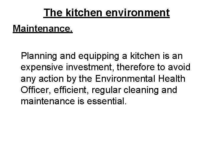 The kitchen environment Maintenance. Planning and equipping a kitchen is an expensive investment, therefore
