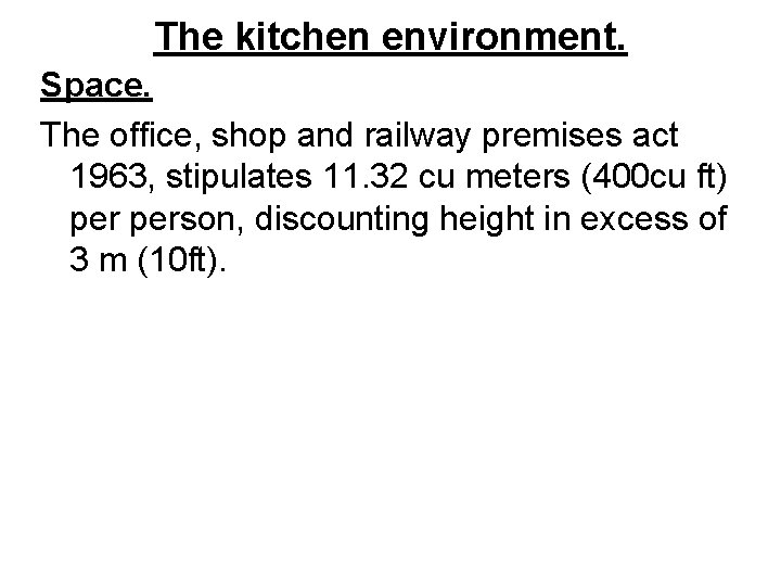 The kitchen environment. Space. The office, shop and railway premises act 1963, stipulates 11.