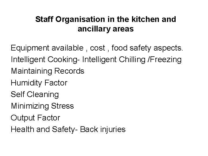 Staff Organisation in the kitchen and ancillary areas Equipment available , cost , food