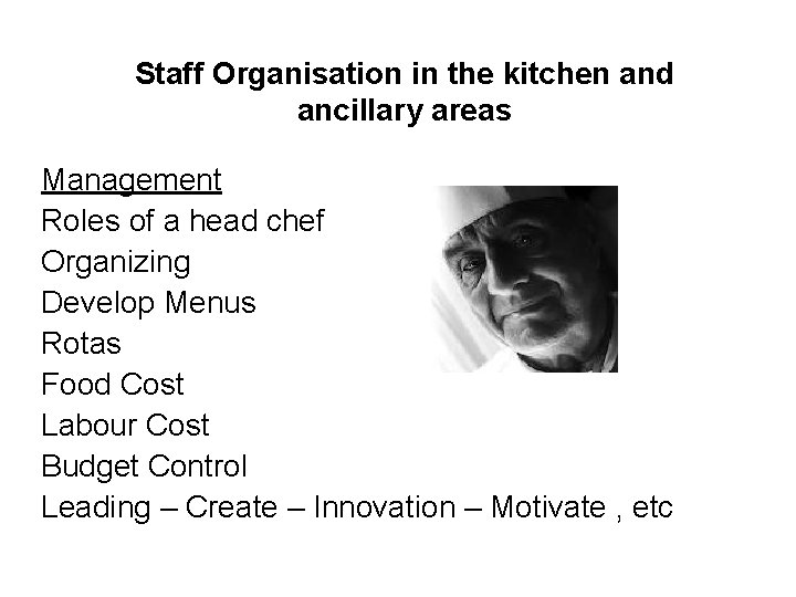 Staff Organisation in the kitchen and ancillary areas Management Roles of a head chef