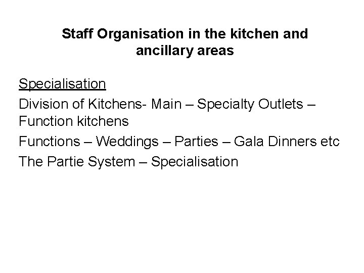 Staff Organisation in the kitchen and ancillary areas Specialisation Division of Kitchens- Main –