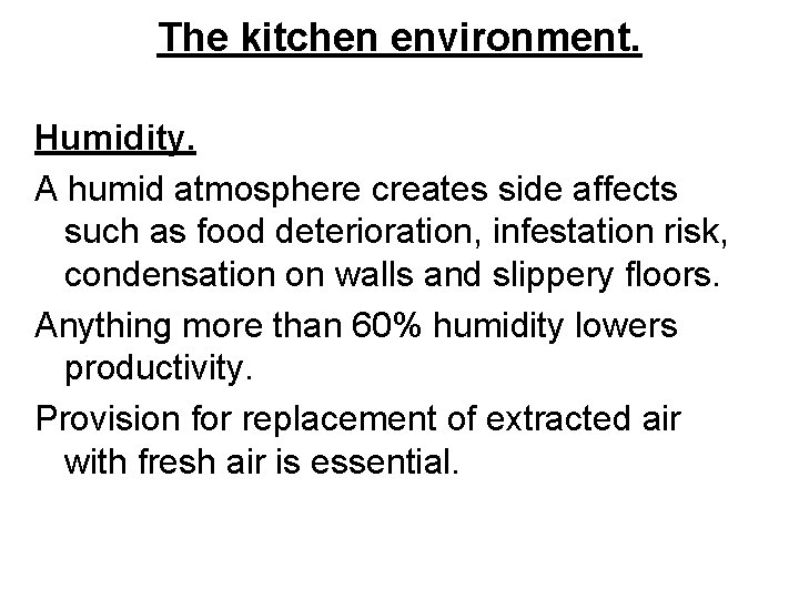 The kitchen environment. Humidity. A humid atmosphere creates side affects such as food deterioration,