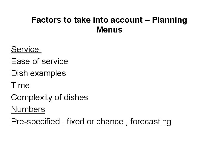 Factors to take into account – Planning Menus Service Ease of service Dish examples