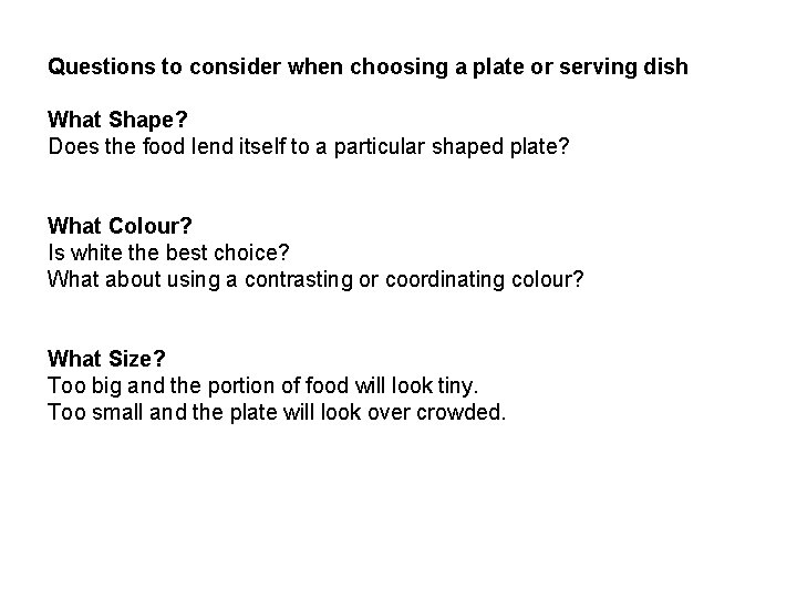 Questions to consider when choosing a plate or serving dish What Shape? Does the