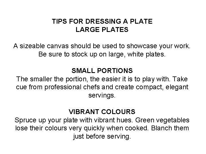 TIPS FOR DRESSING A PLATE LARGE PLATES A sizeable canvas should be used to