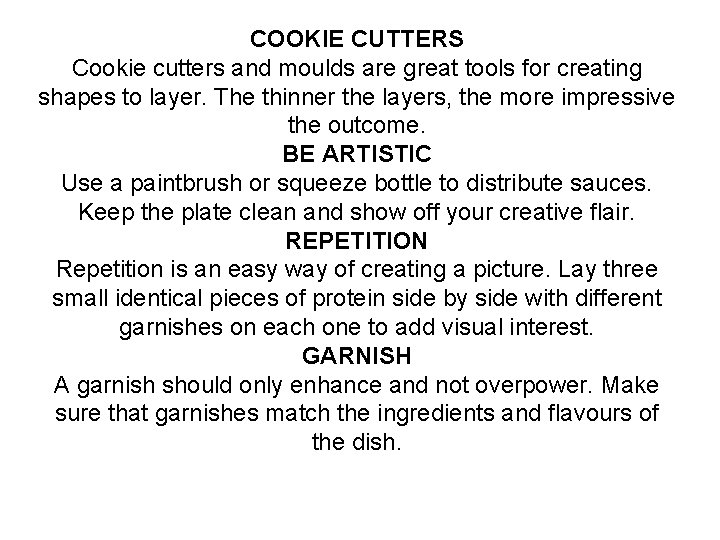COOKIE CUTTERS Cookie cutters and moulds are great tools for creating shapes to layer.